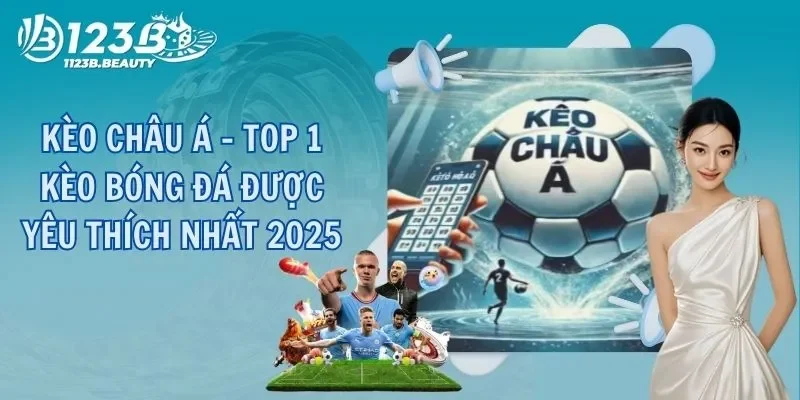 Kèo Châu Á - Top 1 Kèo Bóng Đá Được Yêu Thích Nhất 2025