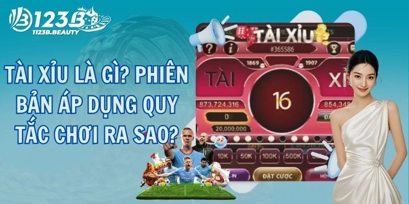 Tài Xỉu Là Gì? Phiên Bản Áp Dụng Quy Tắc Chơi Ra Sao?